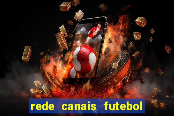 rede canais futebol ao vivo